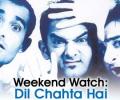 Weekend Watch: Dil Chahta Hai!