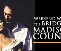 Weekend Watch: Bridges Of Madison County