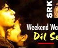 Weekend Watch: Dil Se