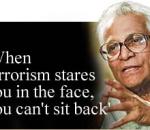 'When terrorism stares you in the face, you can't sit back'