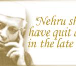 'Nehru should have quit in the late 1950s'