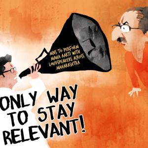 Raj Thackeray's Relevance Mantra