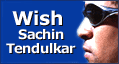 Wish Sachin Tendulkar