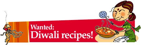 Wanted: Diwali recipes!