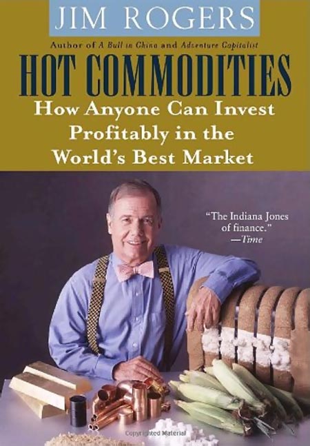 Book cover of Hot Commodities: How Anyone Can Invest Profitably in the World's Best Market by Jim Rogers