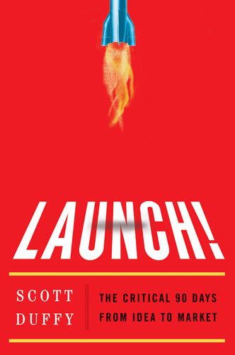 Book cover of Launch! The Critical 90 Days from Idea to Market