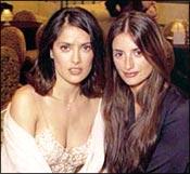 Salma Hayek and Penelope Cruz