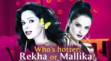 Who's hotter: Rekha or Mallika?