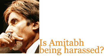 Is Amitabh being harassed?