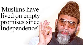 'Muslims have lived on empty promises since Independence'