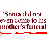 'Sonia did not even come to his mother's funeral'