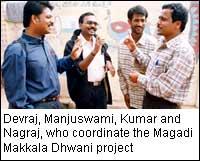 Devraj, Manjuswami, Kumar and Nagraj, who coordinate the Magadi Makkala Dhwani project