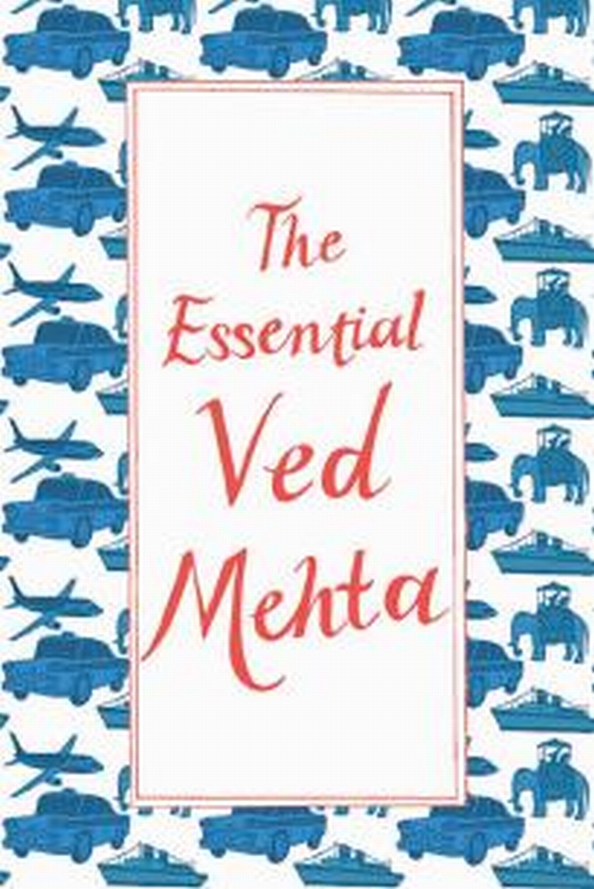 The Essential Ved Mehta, Penguin India's new collection.