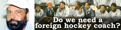 Does India need a foreign hockey coach?