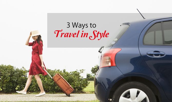 3 Ways to Travel in Style @ Super Low Prices!