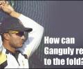 How can Ganguly return to Team India?