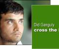 Did Ganguly cross the line?