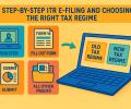 Step-By-Step ITR E-Filing, Choosing Right Tax Regime