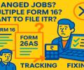 HELP! Multiple Form 16s And Filing ITR