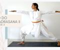 Yoga Special, Day 2: Virabhadrasana II, The Warrior II Pose