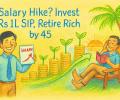 Invest Rs 1L SIP, Retire Rich by 45