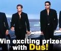 Win exciting prizes with Dus!