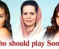 Who should play Sonia Gandhi?