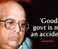 'Good govt is not an accident' 