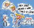 Dom's Take: Prez Trump: Heads I Win, Tails U Lose