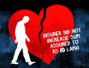 'Insurer did not increase sum assured'