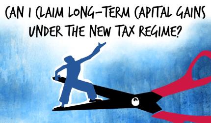 'Can I claim LTCG under new tax regime?'