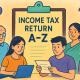 A To Z of Filing Your Income Tax Return