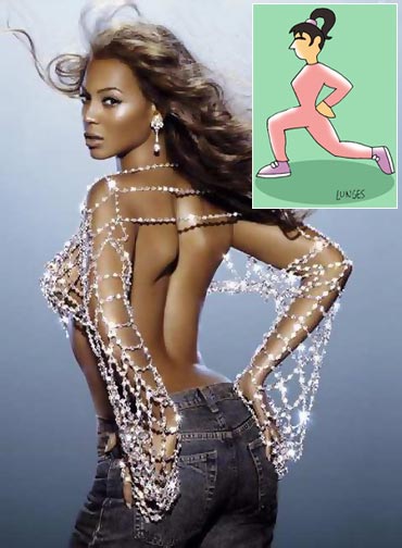 Lunges will give you Beyonce's bootylicious behind and legs