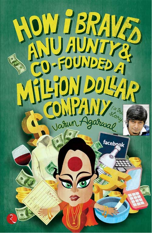 The book cover of How I Braved Anu Aunty & Co-Founded A Million Dollar Company; Inset: Varun Aggarwal