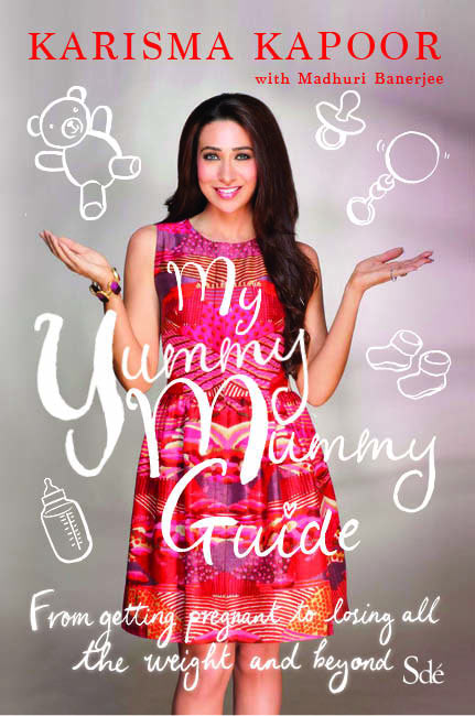 Karisma Kapoor on the cover of her book My Yummy Mummy Guide: From Getting Pregnant to losing all the weight and beyond