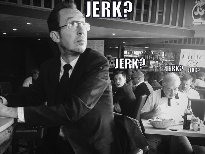Not everyone can be a jerk. (Picture used here for representational purposes only.)