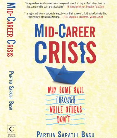 Book cover of Partha Basu's Mid-Career Crisis... Why Some Sail Through And Others Don’t