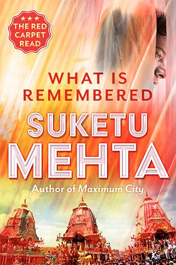 Cover of Suketu Mehta's What Is Remembered
