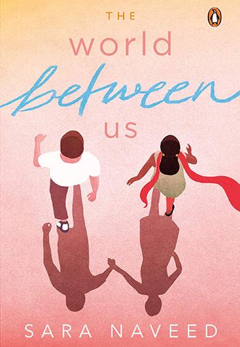 The World Between Us by Sara Naveed