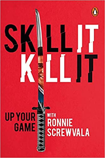 Skill It, Kill It: Up Your Game by Ronnie Screwvala