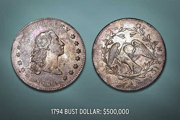 1794 Bust Dollar's value is $500,000.
