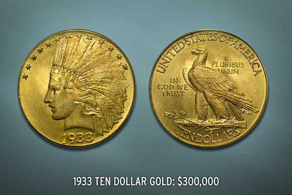 1933 Ten Dollar Gold Coin's value is $300,000.