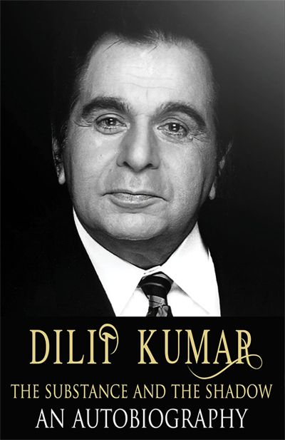 Dilip Kumar: The Substance And The Shadow