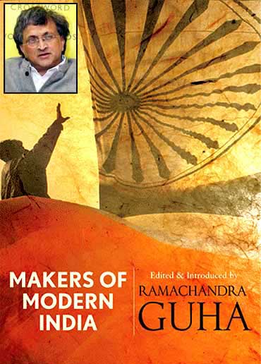 In his latest book, Makers of Modern India, Ram Guha (inset) profiles 19 Indians whose ideas have shaped India