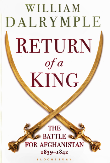 William Dalrymple's new book, Return of a King, is about the First Afghan War, which was the biggest-ever defeat the British suffered in the 19th century