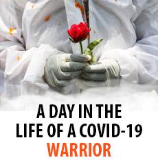 A DAY IN THE LIFE OF A COVID-19 WARRIOR