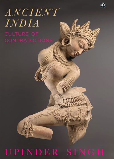 Ancient India Culture of Contradictions, Upinder Singh