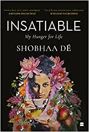 Insatiable: My Hunger For Life by Shobhaa De